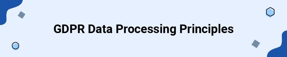 GDPR Data Processing Principles