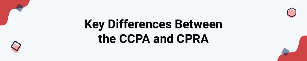 Key Differences Between the CCPA and CPRA