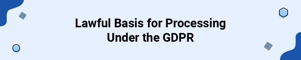 Lawful Basis for Processing Under the GDPR