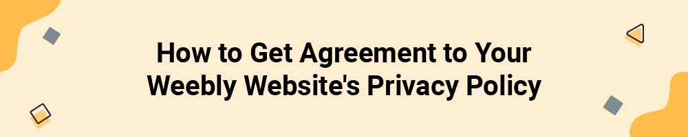 How to Get Agreement to Your Weebly Website