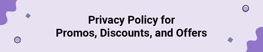 Privacy Policy for Promos, Discounts, and Offers