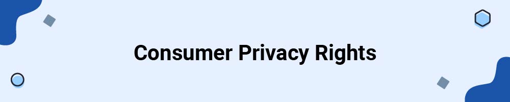 Consumer Privacy Rights