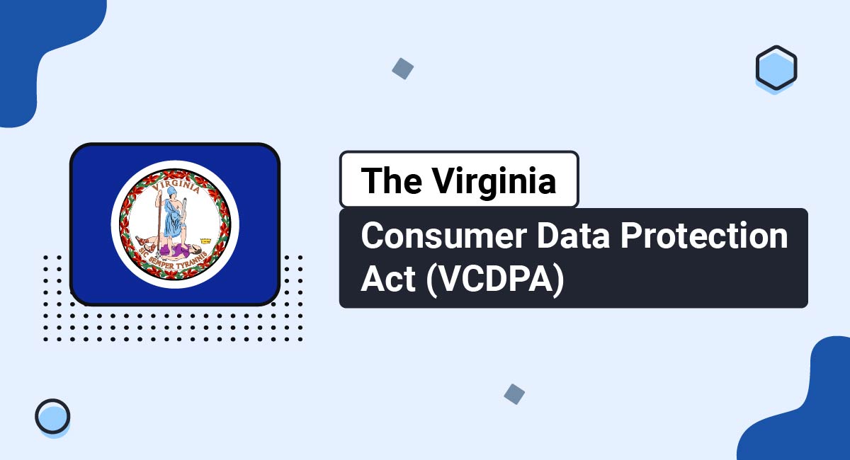 The Virginia Consumer Data Protection Act (VCDPA)