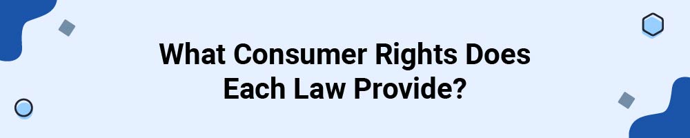 What Consumer Rights Does Each Law Provide?