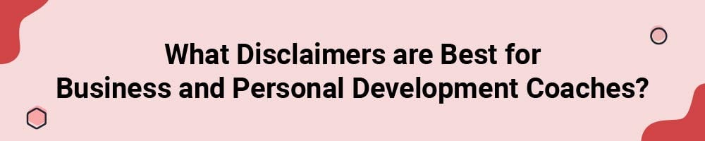 What Disclaimers are Best for Business and Personal Development Coaches?