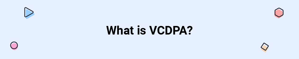 What is VCDPA?