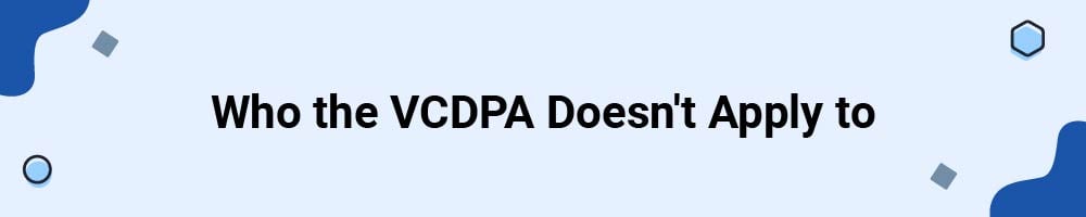 Who the VCDPA Doesn't Apply to
