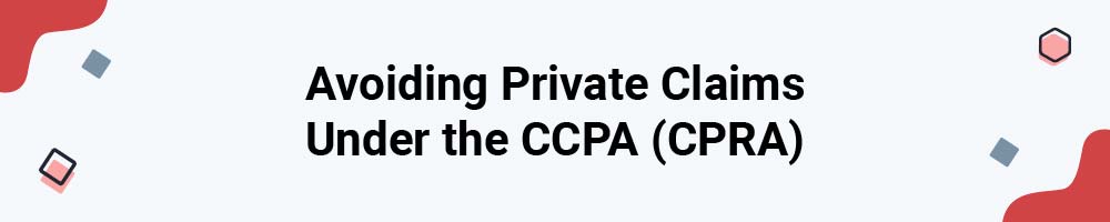 Avoiding Private Claims Under the CCPA (CPRA)