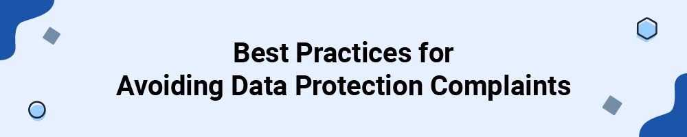 Best Practices for Avoiding Data Protection Complaints