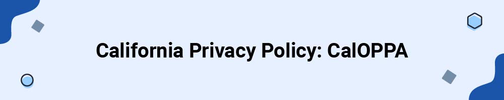 California Privacy Policy: CalOPPA