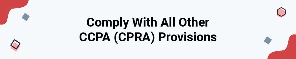 Comply With All Other CCPA (CPRA) Provisions