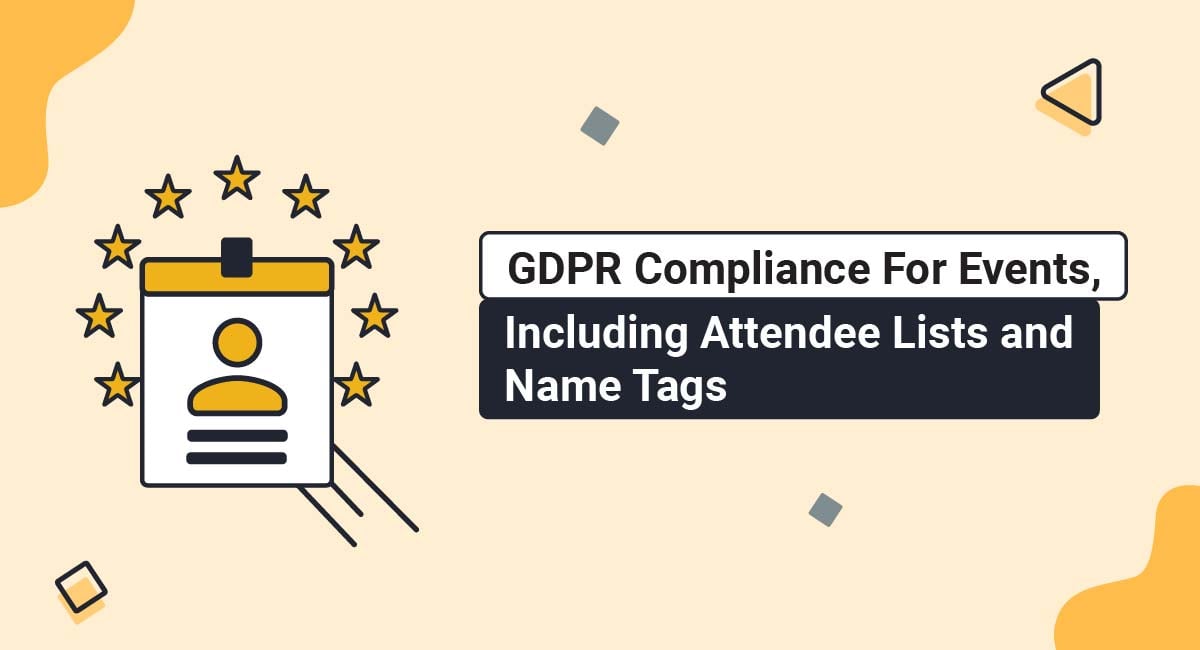 GDPR Compliance For Events, Including Attendee Lists and Name Tags