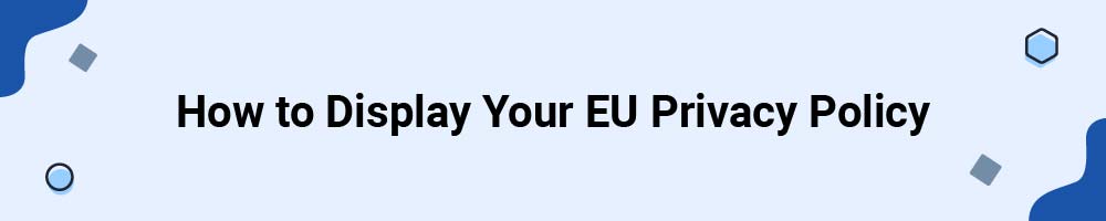 How to Display Your EU Privacy Policy