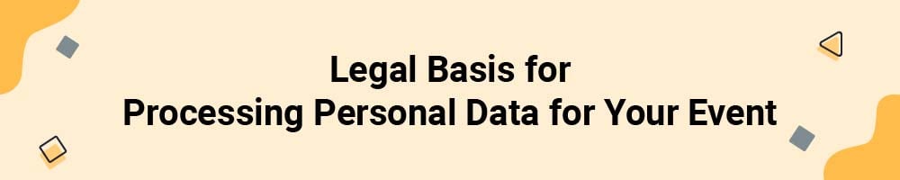Legal Basis for Processing Personal Data for Your Event