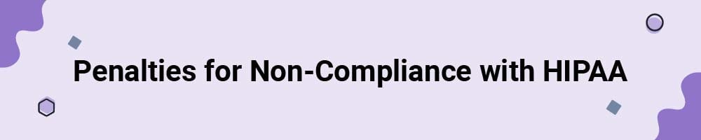 Penalties for Non-Compliance with HIPAA