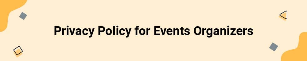 Privacy Policy for Events Organizers