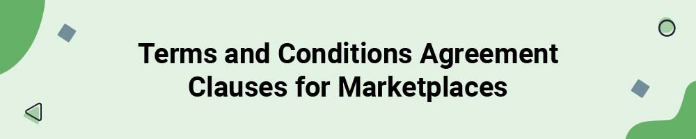 Terms and Conditions Agreement Clauses for Marketplaces