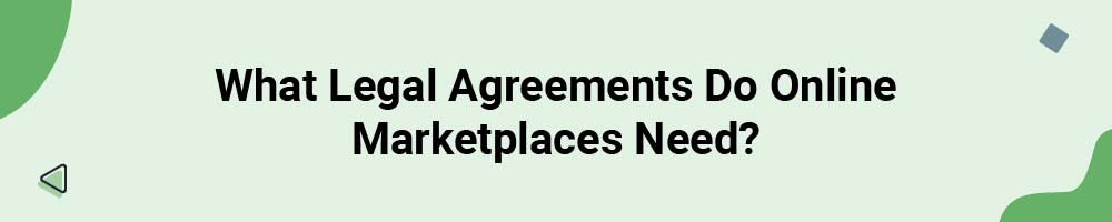 What Legal Agreements Do Online Marketplaces Need?