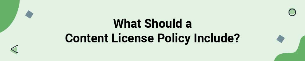 What Should a Content License Policy Include?