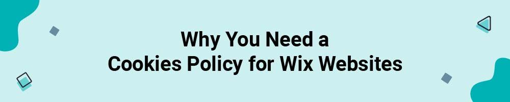 Why You Need a Cookies Policy for Wix Websites