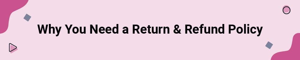 Why You Need a Return and Refund Policy