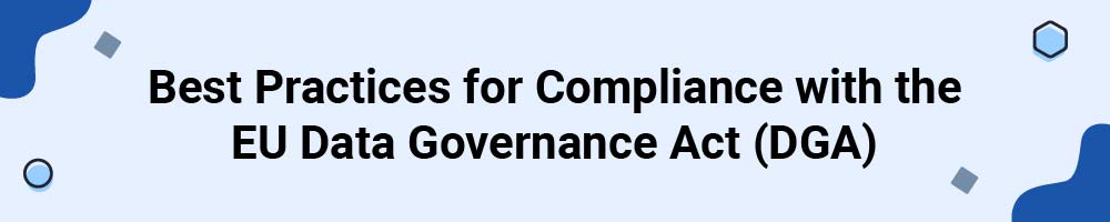 Best Practices for Compliance with the EU Data Governance Act (DGA)