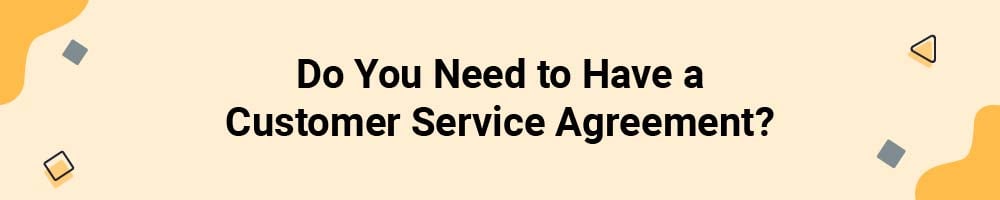 Do You Need to Have a Customer Service Agreement?