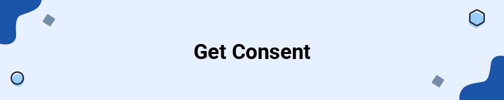 Get Consent