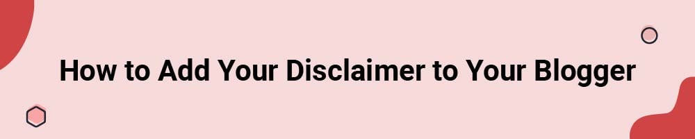 How to Add Your Disclaimer to Your Blogger