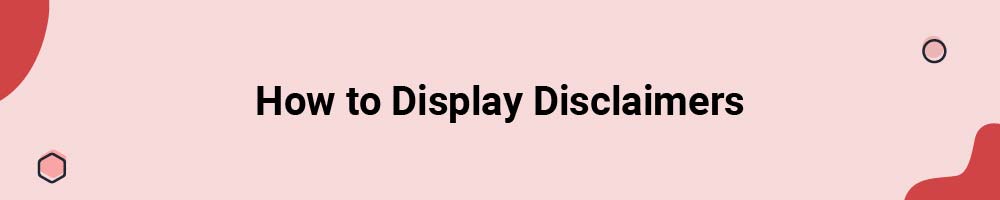 How to Display Disclaimers