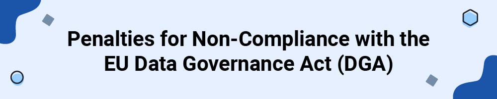 Penalties for Non-Compliance with the EU Data Governance Act (DGA)