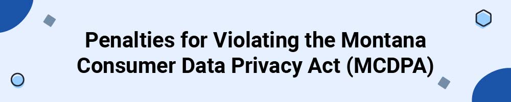 Penalties for Violating the Montana Consumer Data Privacy Act (MCDPA)