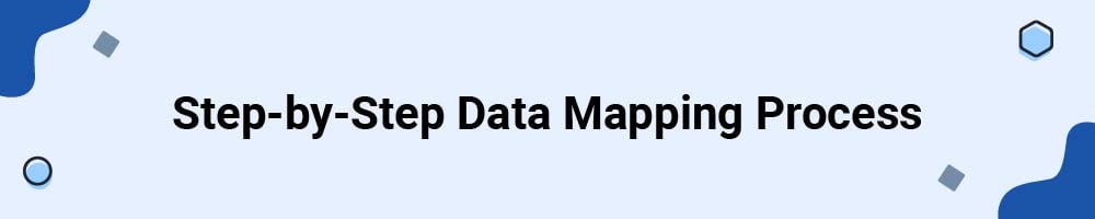 Step-by-Step Data Mapping Process