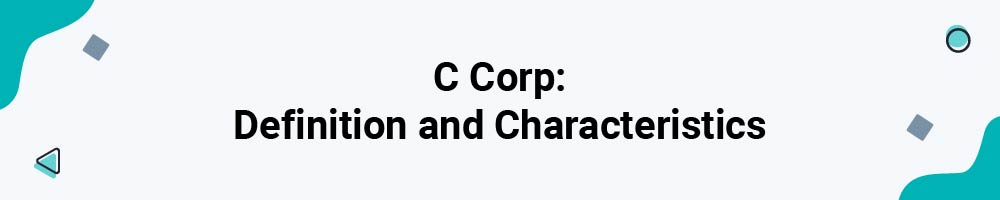 C Corp: Definition and Characteristics