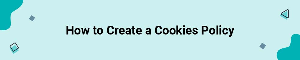 How to Create a Cookies Policy