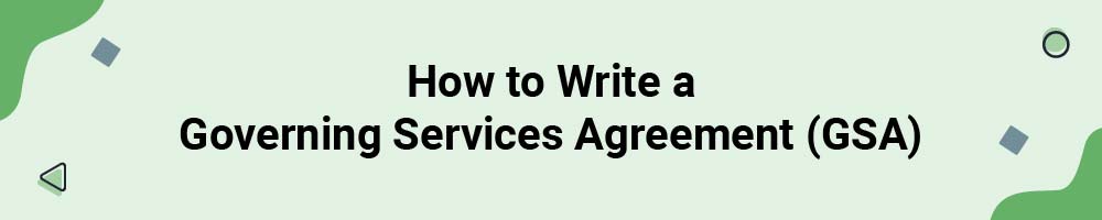 How to Write a Governing Services Agreement (GSA)