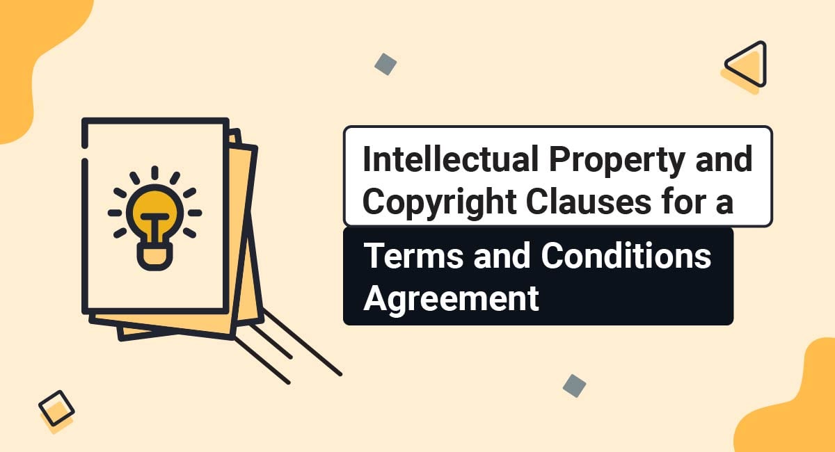 Intellectual Property and Copyright Clauses for a Terms and Conditions Agreement