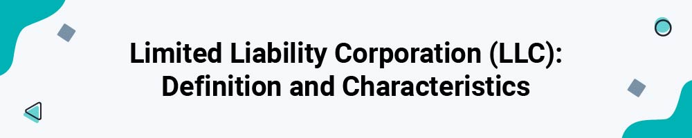 Limited Liability Corporation (LLC): Definition and Characteristics