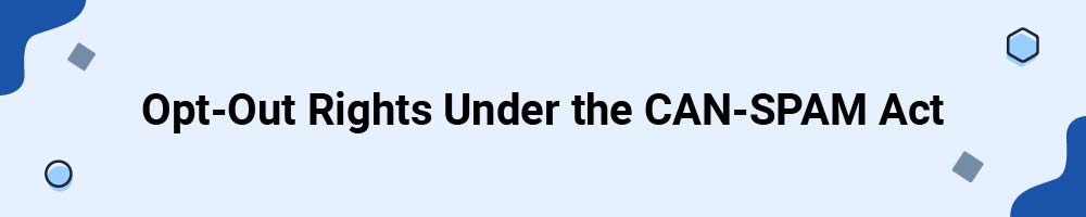 Opt-Out Rights Under the CAN-SPAM Act