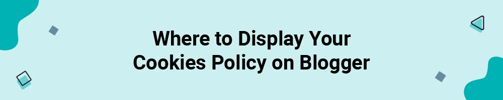 Where to Display Your Cookies Policy on Blogger