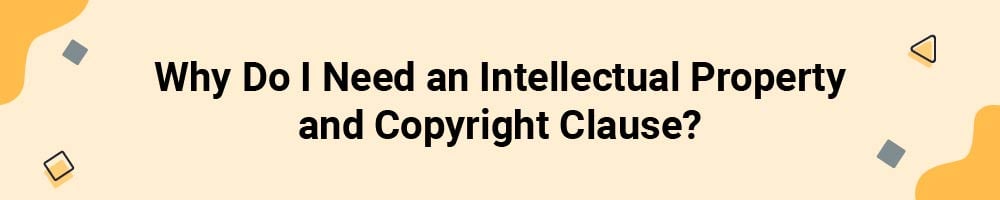 Why Do I Need an Intellectual Property and Copyright Clause?
