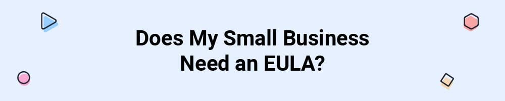 Does My Small Business Need an EULA?