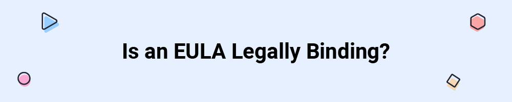 Is an EULA Legally Binding?