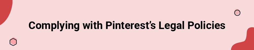 Complying with Pinterest's Legal Policies