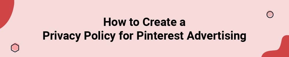 How to Create a Privacy Policy for Pinterest Advertising