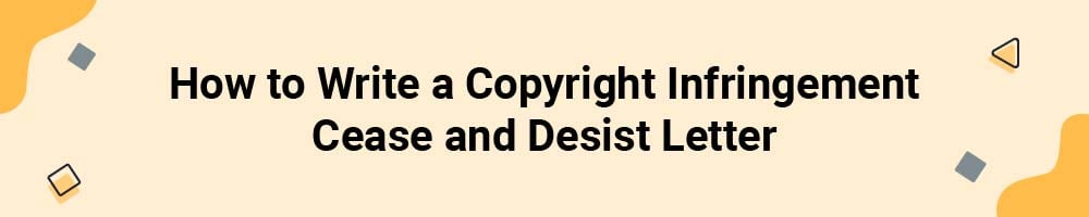 How to Write a Copyright Infringement Cease and Desist Letter