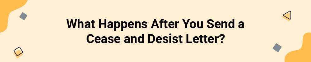 What Happens After You Send a Cease and Desist Letter?