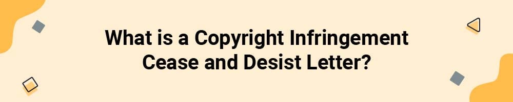 What is a Copyright Infringement Cease and Desist Letter?
