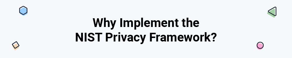 Why Implement the NIST Privacy Framework?