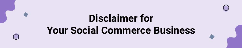 Disclaimer for Your Social Commerce Business